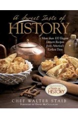  A Sweet Taste of History: More Than 100 Elegant Dessert Recipes from America's Earliest Days 